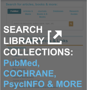 Search library collections (including PubMed, Cochrane, and PsycINFO). Graphic displaying the library's search page, with an external link to reach this page
