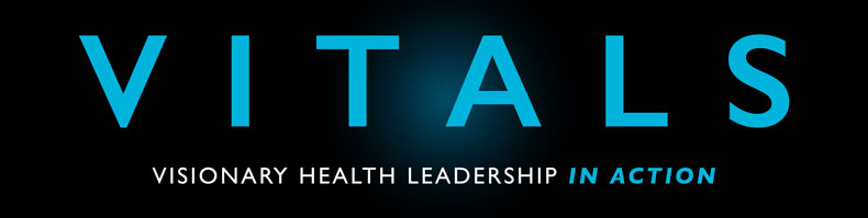 VITALS: Visionary Health Leadership in Action